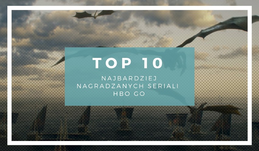 TOP 10 najbardziej nagradzanych seriali w HBO GO...