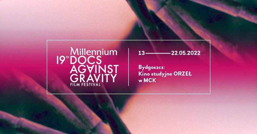 19. Festiwal Millennium Docs Against Gravity. Bydgoski Aneks...