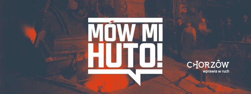 W Chorzowie ruszył projekt „Mów mi huto”. Można zostać...