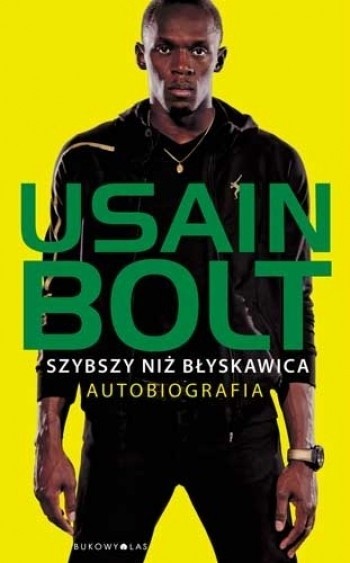 „Usain Bolt. Szybszy niż błyskawica. Autobiografia”. Autorzy: Usain Bolt, Matt Allen. Wydawnictwo: Bukowy Las. Stron: 261. Cena 49,90.