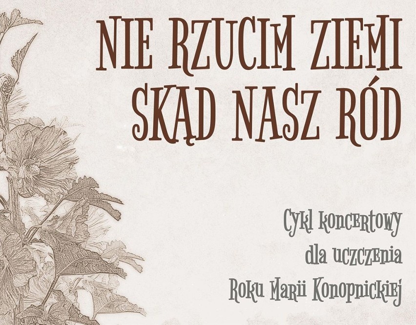 „Nie rzucim ziemi skąd nasz ród”. Cykl koncertów dla uczczenia Roku Marii Konopnickiej (zdjęcia)