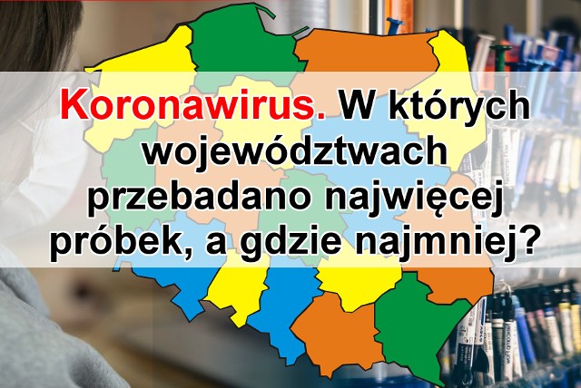 Łącznie w Polsce przebadano 779.576 próbek na obecność koronawirusa. W których województwach wykonano najwięcej badań, a gdzie najmniej? Dane pochodzą z Ministerstwa Zdrowia z 25 maja 2020 r. Sprawdź >>>