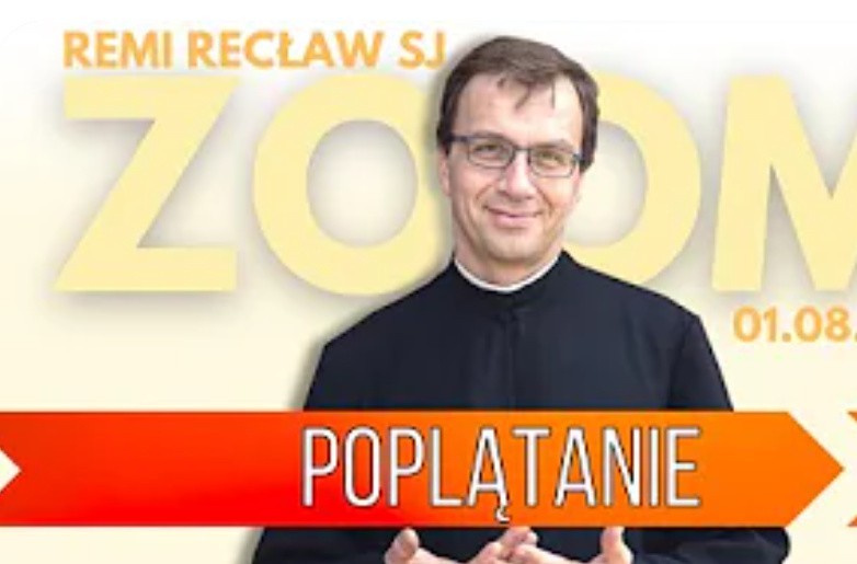 Poplątanie. Remi Recław SJ | Mocni w Duchu. Zoom z 31 lipca 2023