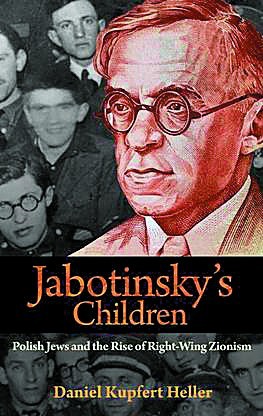 „Jabotinsky’s Children: Polish Jews and the Rise of...