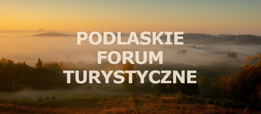 Najlepsze Produkty Turystyczne Województwa Podlaskiego 2019!