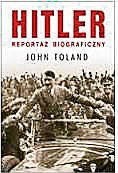 John Toland „Hitler. Reportaż biograficzny”, przekład Zbigniew Kościuk, Albatros. Andrzej Kuryłowicz 2014