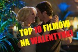 TOP 10 filmów na walentynki! Jeśli chcecie ze swoją walentynką obejrzeć wieczorem film, zobaczcie, co polecamy.