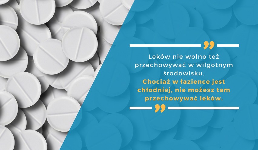 Leków nie wolno też przechowywać w wilgotnym środowisku....