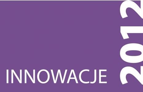 Innowacje 2012 - na zgłoszenia czekamy do końca tygodnia