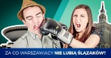 Dlaczego warszawiacy nie lubią Ślązaków? 13 POWODÓW: WADY I ZALETY Uwaga, dużo stereotypów!