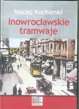 Warszawiak pisze o inowrocławskich tramwajach 