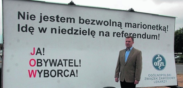 - Przekaz jest krótki: chodzi o to, by każdy zrozumiał, że biorąc udział w referendum, walczy o siebie. Potrzebne są zmiany, więc zacznijmy od udziału w referendum - mówi doktor Julian Wróbel. 