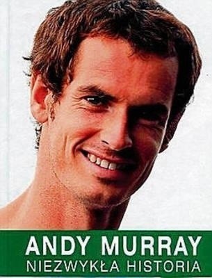 "Andy Murray. NIezwykła historia". Autor: Mark Hodgkinson. Wydawnictwo: Bukowy Las. Liczba stron: 250. Cena: 49,90 zł.