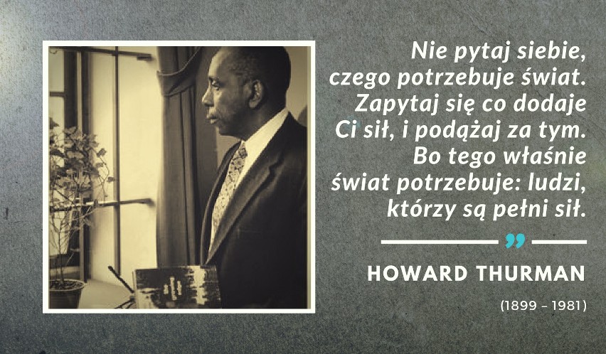 „Nie pytaj siebie, czego potrzebuje świat. Zapytaj się co...