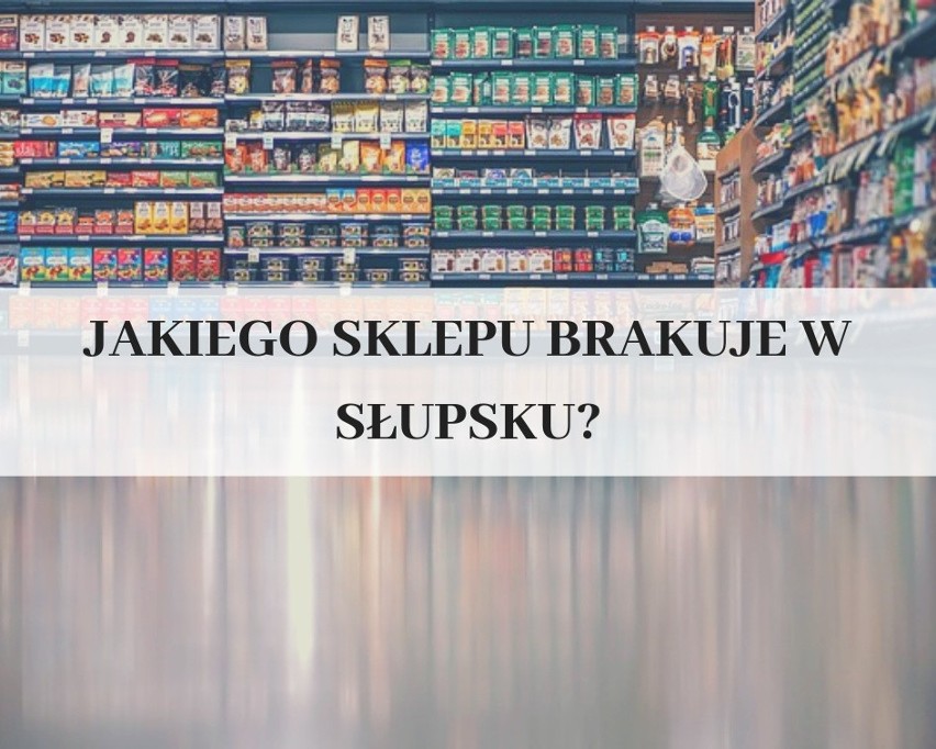 Na Facebook'u zapytaliśmy Was, jakiego sklepu brakuje w...