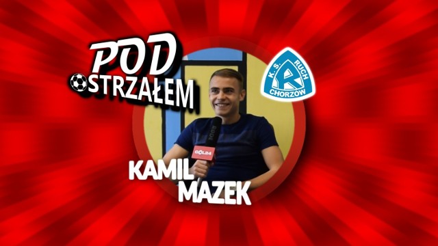 Pod Ostrzałem GOL24 - Kamil Mazek (Ruch Chorzów)