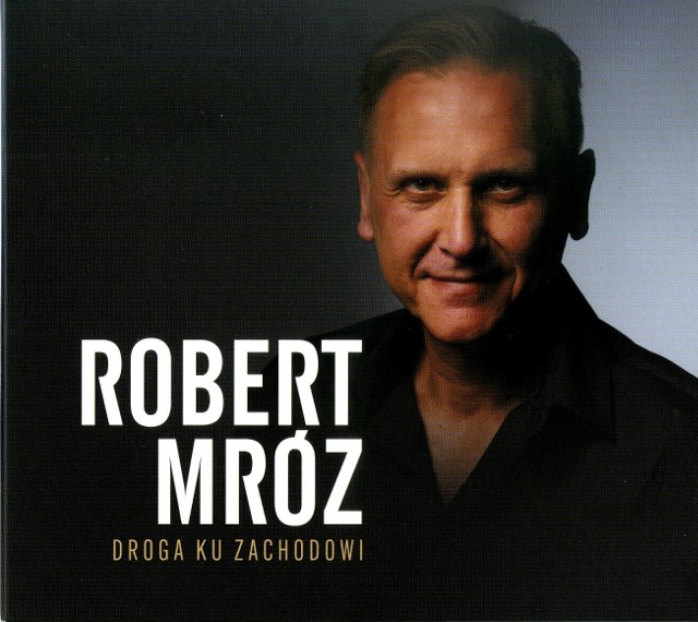 Robert Mróz - Droga ku Zachodowi