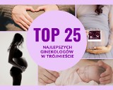 TOP 25 najlepszych i najczęściej polecanych ginekologów w Trójmieście. Do którego specjalisty warto się udać w Gdańsku, Gdyni i Sopocie?