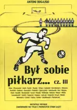 "Był sobie piłkarz...", czyli reportażowej kroniki polskiego futbolu ciąg dalszy [SPORTOWA PÓŁKA]