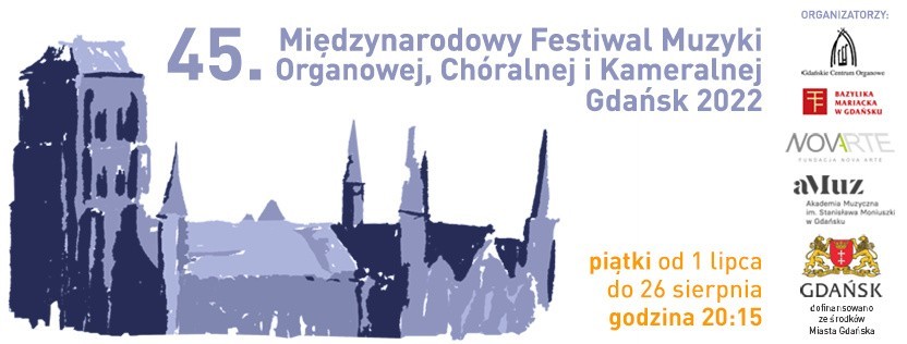 45. Międzynarodowy Festiwal Muzyki Organowej, Chóralnej i Kameralnej Gdańsk 2022. Sprawdź, kiedy odbywają się  koncerty