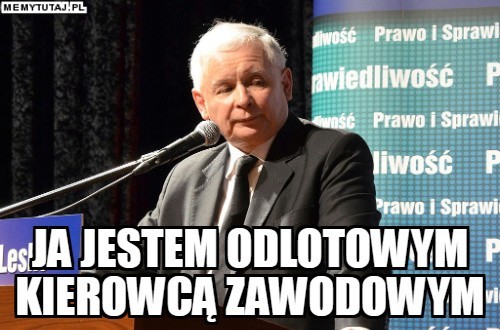 Kaczyński lepszy niż kierowca TIRa MEMY: Znam polskie drogi...