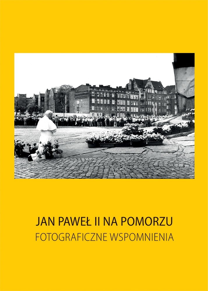 Zdjęcia z albumu "Jan Paweł II na Pomorzu. Fotograficzne wspomnienia"