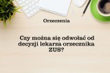 Szybka pomoc eksperta! Jak odwołać się od opinii orzecznika ZUS?