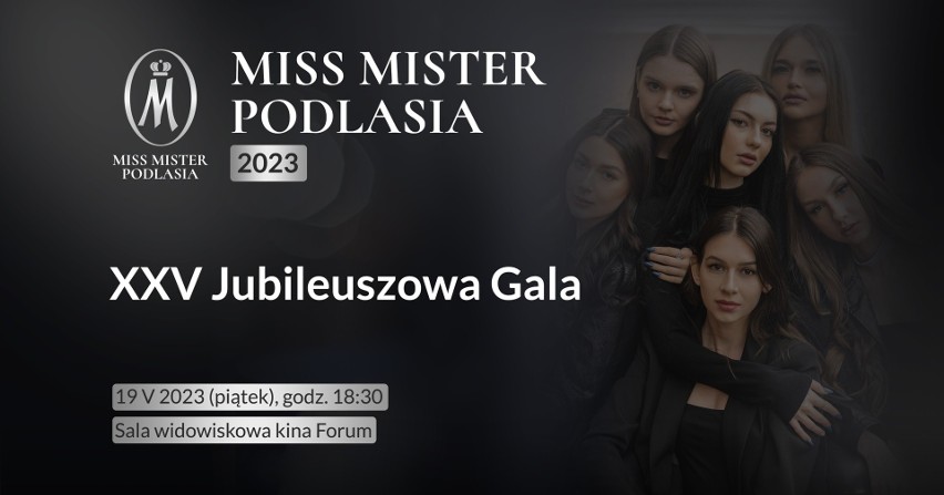 XXV Jubileuszowa Gala Miss i Mister Podlasia 2023...