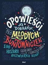 „Opowieści na dobranoc dla młodych buntowniczek” RECENZJA: książka dla dzieci o sile marzeń