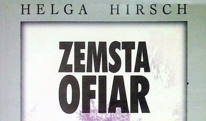 Helga Hirsch, „Zemsta ofiar. Niemcy w obozach w Polsce...
