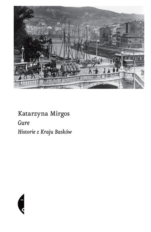 Katarzyna Mirgos – Gure. Historie z Kraju Basków