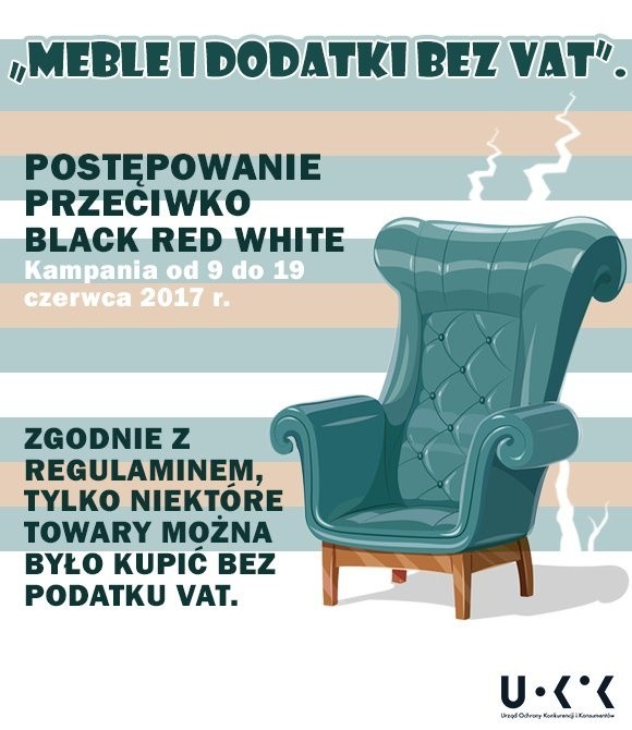 Prezes UOKiK wszczął postępowanie przeciwko Black Red White. Wątpliwości budzi promocja „Meble i dodatki bez VAT”. Zgodnie z regulaminem, tańsze były tylko wybrane produkty.