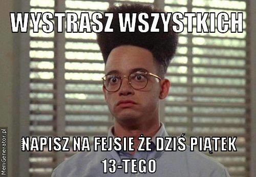 Piątek trzynastego - przesądy, memy.