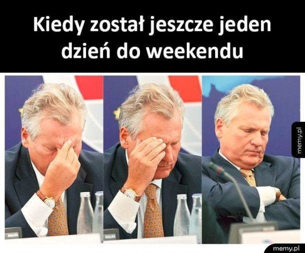 Weekend - memy. Piątek, piąteczek, piątunio rozpoczyna...