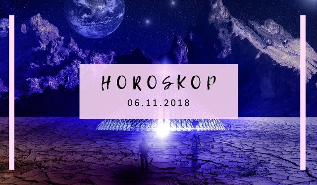 Horoskop na 6 listopada 2018