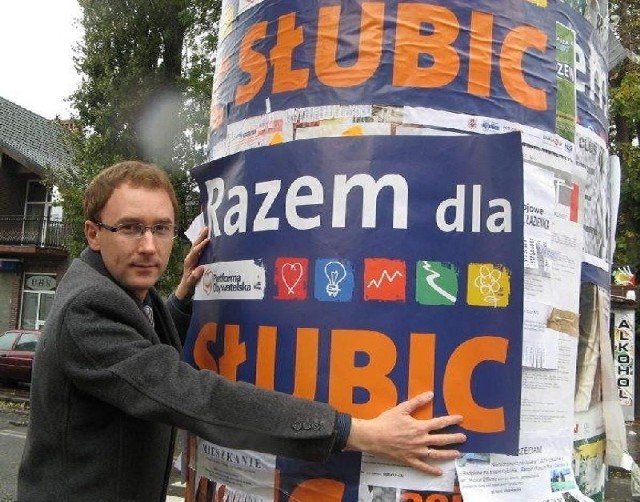 Razem dla Słubic - plakat tej treści powiesił przed wyborami Tomasz Pilarski. Wtedy nic nie wskazywało na to, że drogi starosty i jego partii mogą zacząć się rozchodzić. 