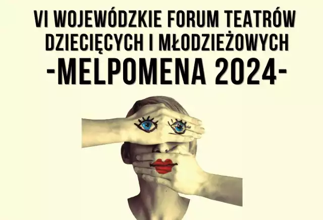 VI Wojewódzkie Forum Teatrów Dziecięcych i Młodzieżowych - Melpomena 2024