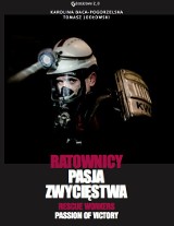 "Ratownicy. Pasja zwycięstwa". Historie ratowników górniczych inaczej WIDEO