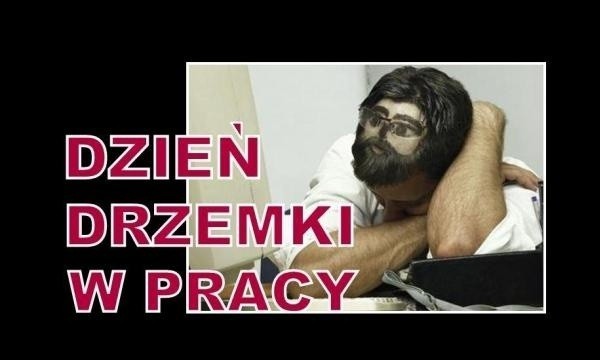 Światowy Dzień Drzemki w Pracy: "Pamiętaj, abyś dzień święty święcił" [MEMY]