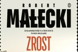 Przeszłość nie chciała odejść - recenzja "Zrostu" Roberta Małeckiego