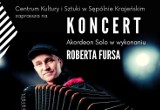 Koncert akordeonowy Roberta Fursa w Sępólnie Krajeńskim