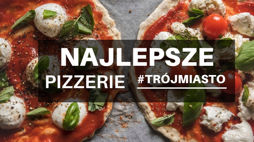 Najlepsza pizza w Trójmieście według Czytelników. Gdzie zjemy pyszną pizzę? Oto 10 najpopularniejszych miejsc w Trójmieście, które polecacie