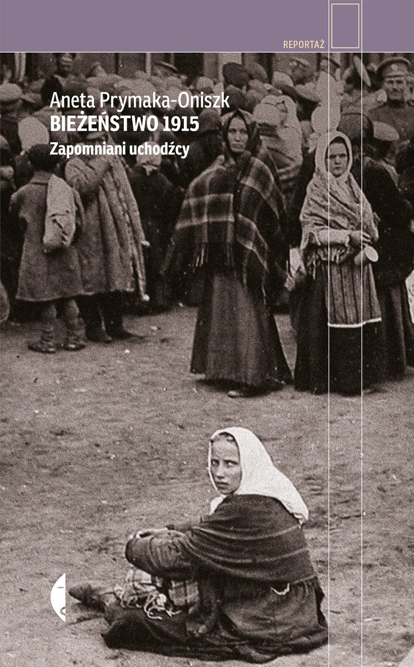 „Bieżeństwo 1915. Zapomniani uchodźcy”, Aneta...