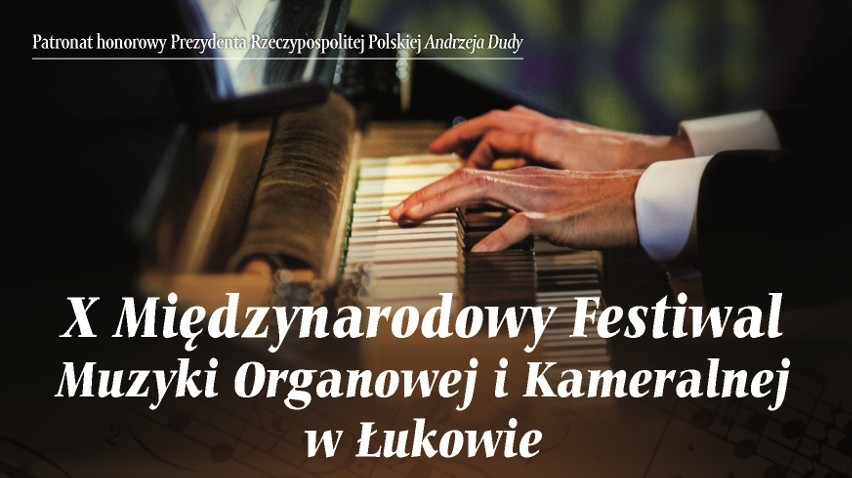 Finałowy koncert X Międzynarodowego Festiwalu Muzyki Organowej i Kameralnej w Łukowie z patronatem honorowym prezydenta RP