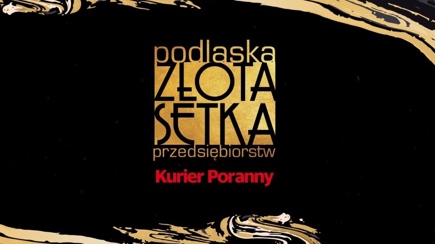 XVII edycja Podlaskiej Złotej Setki Przedsiębiorstw "Kuriera Porannego". Poznaj zwycięzców prestiżowego rankingu! 14.12.2020