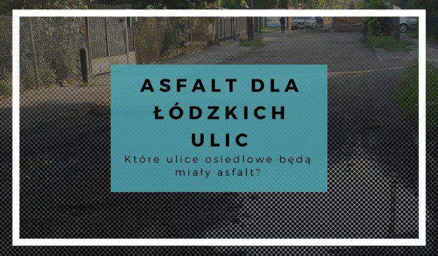 W poniedziałek, 13 sierpnia, rozpoczęły się remonty łódzkich dróg osiedlowych. Do pierwszych dni września prace obejmą ponad 40 ulic, głównie gruntowych. Na kolejnych slajdach zobaczysz, które ulice zostaną pokryte asfaltem!