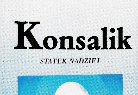 Heinz G. Konsalik, „Statek nadziei”, Wydawnictwo Somix,...