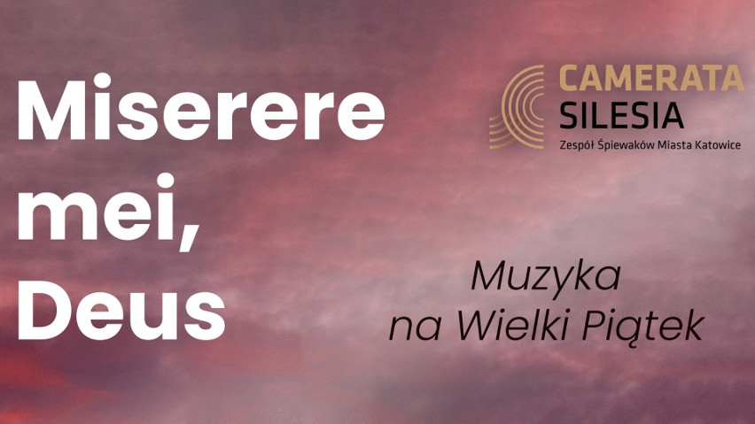 Miserere mei Deus – Muzyka na Wielki Piątek w Katowicach...