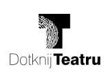 6. edycja akcji "Dotknij Teatru" w Łodzi