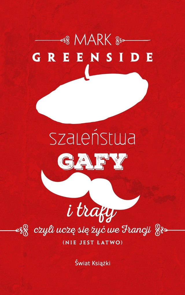 Mark Greenside, "Szaleństwa, gafy i trafy", Wydawnictwo Świat Książki, Warszawa 2015, stron 288, cena ok. 28 zł